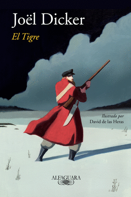 EL TIGRE (EDICIÓN ILUSTRADA) - DICKER, JOËL