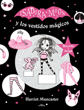 ISADORA MOON Y LOS VESTIDOS MÁGICOS (ISADORA MOON): RECORTA Y JUE - MUNCASTER, HARRIET