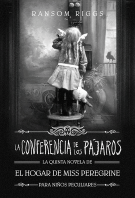 LA CONFERENCIA DE LOS PÁJAROS: EL HOGAR DE MISS PEREGRINE PARA NI - RIGGS, RANSOM