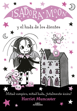 ISADORA MOON Y EL HADA DE LOS DIENTES: ISADORA MOON 10 - MUNCASTER, HARRIET