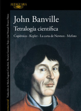 TETRALOGÍA CIENTÍFICA: COPÉRNICO · KEPLER · LA CARTA DE NEWTON ·  - BANVILLE, JOHN
