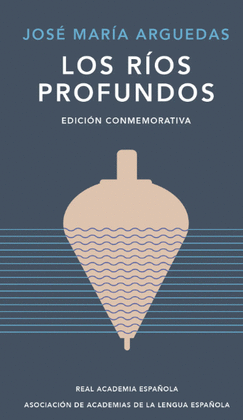 LOS RÍOS PROFUNDOS - ARGUEDAS, JOSÉ MARÍA