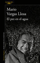 EL PEZ EN EL AGUA - VARGAS LLOSA, MARIO