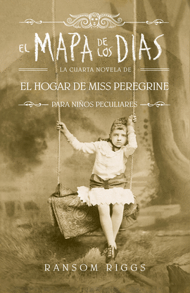 EL MAPA DE LOS DÍAS: EL HOGAR DE MISS PEREGRINE - RIGGS, RANSOM