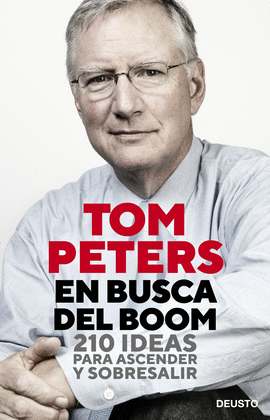EN BUSCA DEL BOOM: 210 IDEAS PARA ASCENDER Y SOBRESALIR - PETERS, TOM