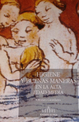 HIGIENE Y BUENAS MANERAS EN LA ALTA EDAD MEDIA - GIORDANO, ORONZO
