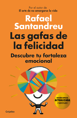 LAS GAFAS DE LA FELICIDAD: DESCUBRE TU FORTALEZA EMOCIONAL - SANTANDREU, RAFAEL