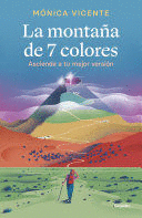 LA MONTAÑA DE 7 COLORES: ASCIENDE A TU MEJOR VERSIÓN - VICENTE, MÓNICA