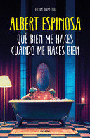 QUÉ BIEN ME HACES CUANDO ME HACES BIEN - ESPINOSA, ALBERT