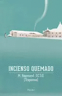 INCIENSO QUEMADO: LA SAGA DE CITEAUX (ÉPOCA AMERICANA) - RAYMOND, M.