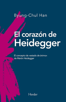 EL CORAZÓN DE HEIDEGGER: EL CONCEPTO DE «ESTADO DE ÁNIMO» DE MART - HAN, BYUNG-CHUL