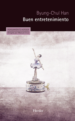 BUEN ENTRETENIMIENTO: UNA DECONSTRUCCIÓN DE LA HISTORIA OCCIDENTA - HAN, BYUNG-CHUL