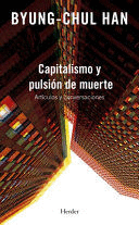 CAPITALISMO Y PULSIÓN DE MUERTE - HAN, BYUNG-CHUL