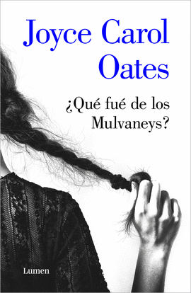 QUÉ FUE DE LOS MULVANEY - OATES, JOYCE CAROL