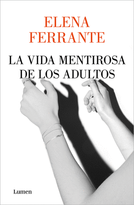 LA VIDA MENTIROSA DE LOS ADULTOS - FERRANTE, ELENA