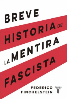 BREVE HISTORIA DE LA MENTIRA FASCISTA - FINCHELSTEIN, FEDERICO