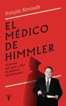 EL MÉDICO DE HIMMLER: EL HOMBRE QUE SALVÓ A MILES DE PERSONAS DEL - KERSAUDY, FRANCOIS