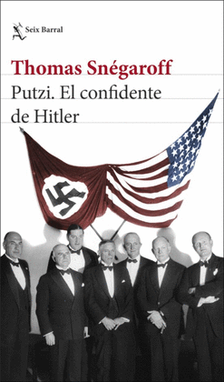 PUTZI: EL CONFIDENTE DE HITLER - SNÉGAROFF, THOMAS