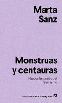 MONSTRUAS Y CENTAURAS: NUEVOS LENGUAJES DEL FEMINISMO - SANZ, MARTA