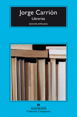 LIBRERÍAS: EDICIÓN AMPLIADA - CARRIÓN, JORGE