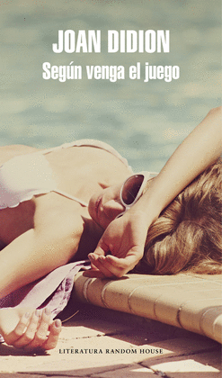 SEGÚN VENGA EL JUEGO - DIDION, JOAN