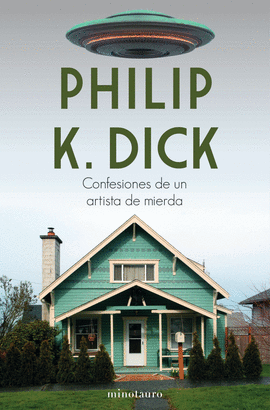 CONFESIONES DE UN ARTISTA DE MIERDA - DICK, PHILIP K.