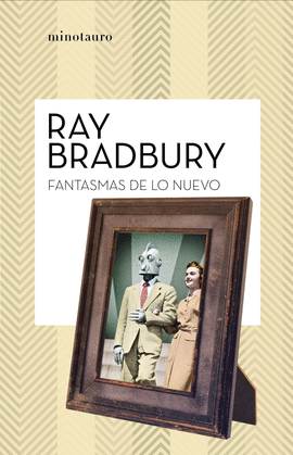 FANTASMAS DE LO NUEVO - BRADBURY, RAY