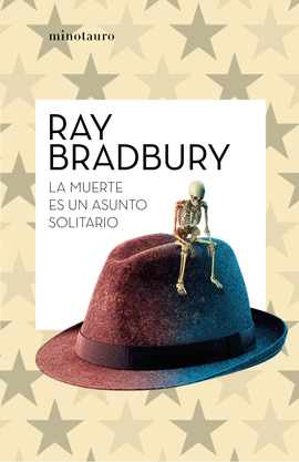 LA MUERTE ES UN ASUNTO SOLITARIO - BRADBURY, RAY