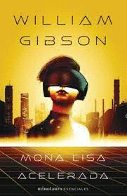 MONA LISA ACELERADA: TRILOGÍA DE SPRAWL N° 03/03 - GIBSON, WILLIAM