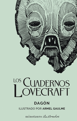 LOS CUADERNOS LOVECRAFT Nº 01 DAGÓN: ILUSTRADO POR ARMEL GAULME - LOVECRAFT, HOWARD PHILLIPS