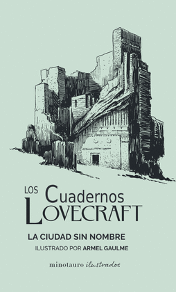LOS CUADERNOS LOVECRAFT Nº 02 LA CIUDAD SIN NOMBRE: ILUSTRADO POR - LOVECRAFT, HOWARD PHILLIPS