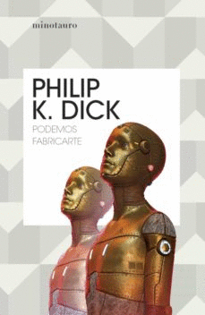 PODEMOS FABRICARTE - DICK, PHILIP K.