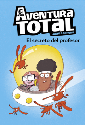 AVENTURA TOTAL 1. EL SECRETO DEL PROFESOR - JULVE, ÒSCAR; COPONS RAMON, JAUME