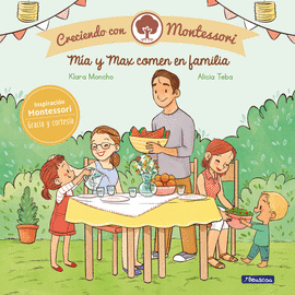 MÍA Y MAX COMEN EN FAMILIA: CRECIENDO CON MONTESSORI - MONCHO, KLARA; TEBA, ALICIA