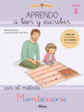 APRENDO A LEER Y ESCRIBIR CON EL MÉTODO MONTESSORI (NIVEL 2): UN  - MONCHO, KLARA; TEBA, ALICIA