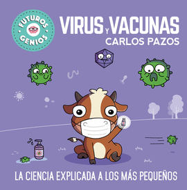 VIRUS Y VACUNAS (FUTUROS GENIOS 6): LA CIENCIA EXPLICADA A LOS MÁ - PAZOS, CARLOS