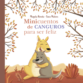 MINICUENTOS DE CANGUROS PARA SER FELIZ - RONDA, MAGELA; MATEOS, SARA