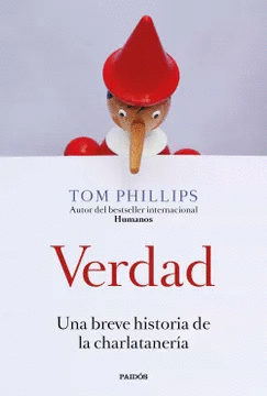VERDAD: UNA BREVE HISTORIA DE LA CHARLATANERÍA - TOM PHILLIPS