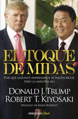 EL TOQUE DE MIDAS: POR QUÉ ALGUNOS EMPRESARIOS SE HACEN RICOS, PE - KIYOSAKI, ROBERT T.