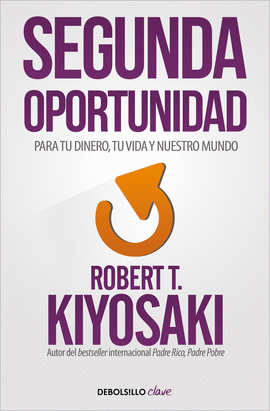 SEGUNDA OPORTUNIDAD - KIYOSAKI, ROBERT T.
