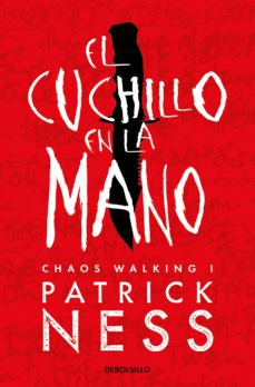 EL CUCHILLO EN LA MANO: CHAOS WALKING I - NESS, PATRICK