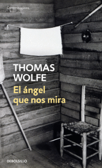 EL ÁNGEL QUE NOS MIRA - WOLFE, THOMAS