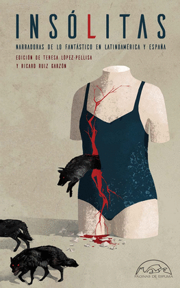 INSÓLITAS: NARRADORAS DE LO FANTÁSTICO EN LATINOAMÉRICA Y ESPAÑA - VV. AA.
