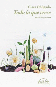 TODO LO QUE CRECE: NATURALEZA Y ESCRITURA - OBLIGADO, CLARA
