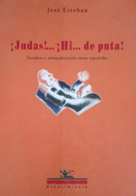 ¡JUDAS!...¡HI... DE PUTA! - ESTEBAN, JOSÉ