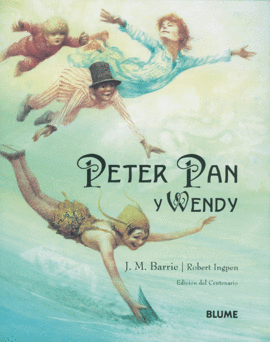PETER PAN Y WENDY - BARRIE, J. M.; INGPEN, ROBERT