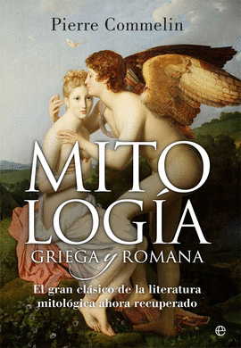 MITOLOGÍA GRIEGA Y ROMANA: EL GRAN CLÁSICO DE LA LITERATURA MITOL - COMMELIN, PIERRE