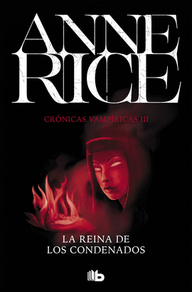 LA REINA DE LOS CONDENADOS (CRÓNICAS VAMPÍRICAS 3) - RICE, ANNE