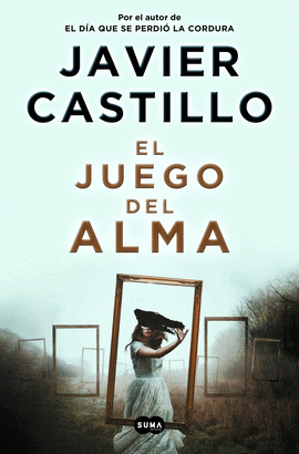 EL JUEGO DEL ALMA - CASTILLO, JAVIER