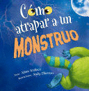 CÓMO ATRAPAR A UN MONSTRUO - WALLACE, ADAM; ELKERTON, ANDY